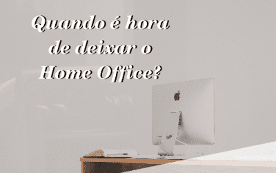 Quando é hora de deixar o Home Office?