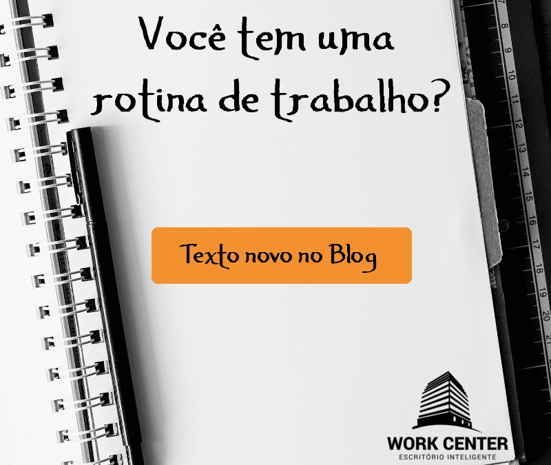 Passos para ter seu Negócio Próprio: – Quinto Passo: Rotinas de trabalho