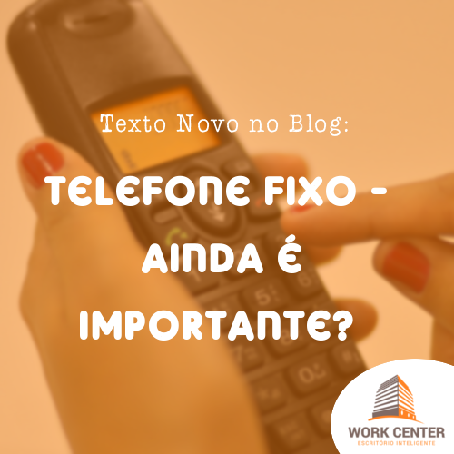 Telefone Fixo – ainda é importante?