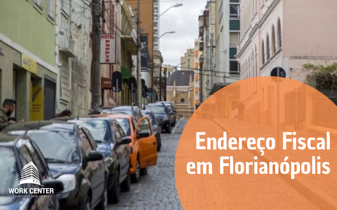 Endereço Fiscal: O que é, Para que Serve e Como Fazer o Seu em Florianópolis