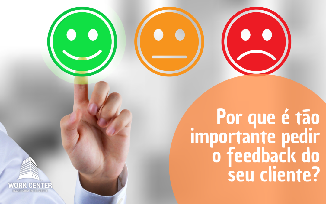 Por que é tão importante pedir o feedback do seu cliente?