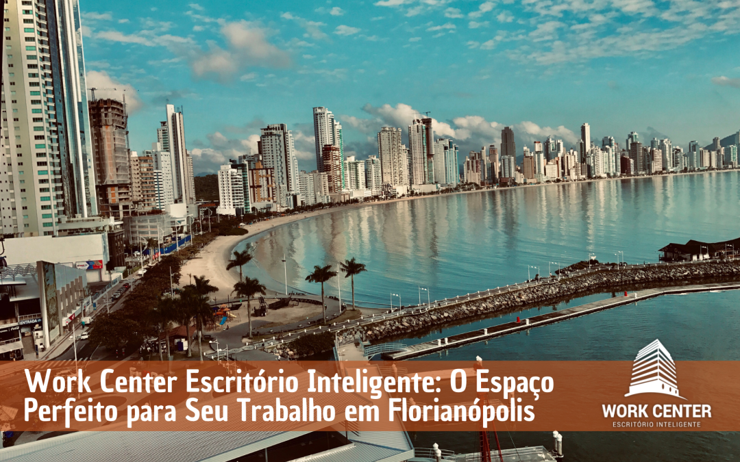 Work Center Escritório Inteligente: O Espaço Perfeito para Seu Trabalho em Florianópolis