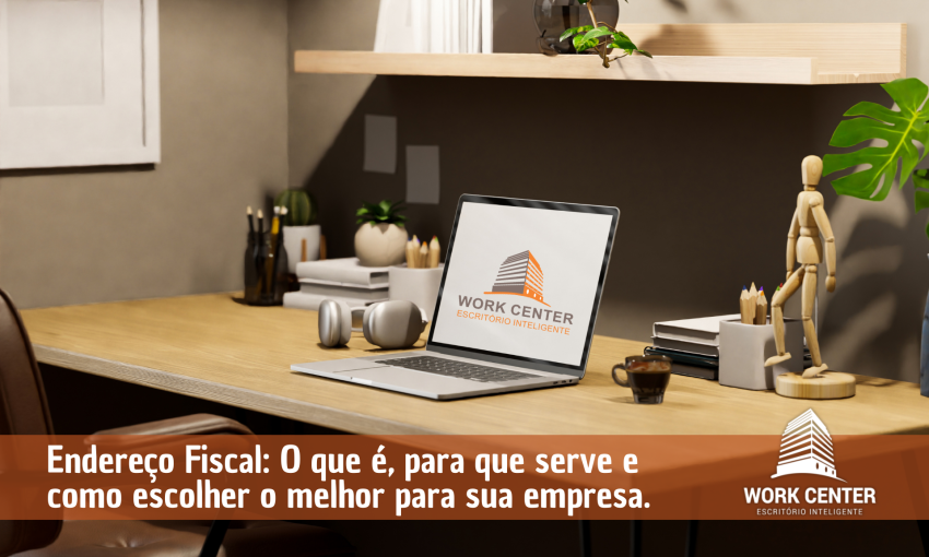 Endereço Fiscal: O Que É, Para Que Serve e Como Escolher o Melhor para Sua Empresa