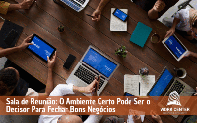 Sala de Reunião: O Ambiente Certo Pode Ser o Decisor Para Fechar Bons Negócios