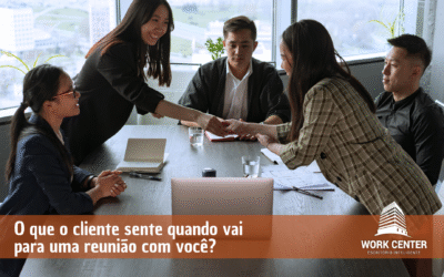 O que o cliente sente quando vai para uma reunião com você?