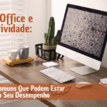 Home-Office-e-Produtividade-3-Erros-Comuns-Que-Podem-Estar-Sabotando-Seu-Desempenho