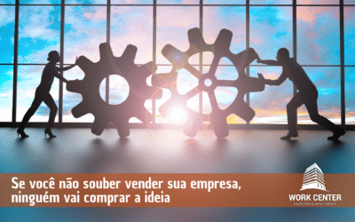 Se Você Não Souber Vender Sua Empresa, Ninguém Vai Comprar a Ideia