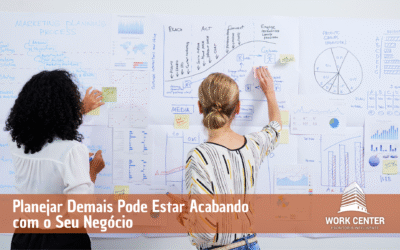 Planejar Demais Pode Estar Acabando com o Seu Negócio