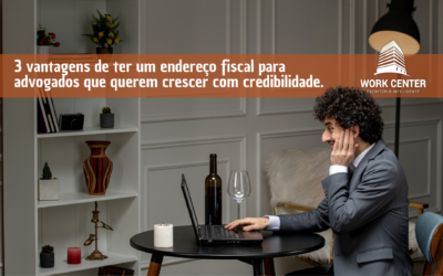 3 vantagens de ter um endereço fiscal para advogados que querem crescer com credibilidade