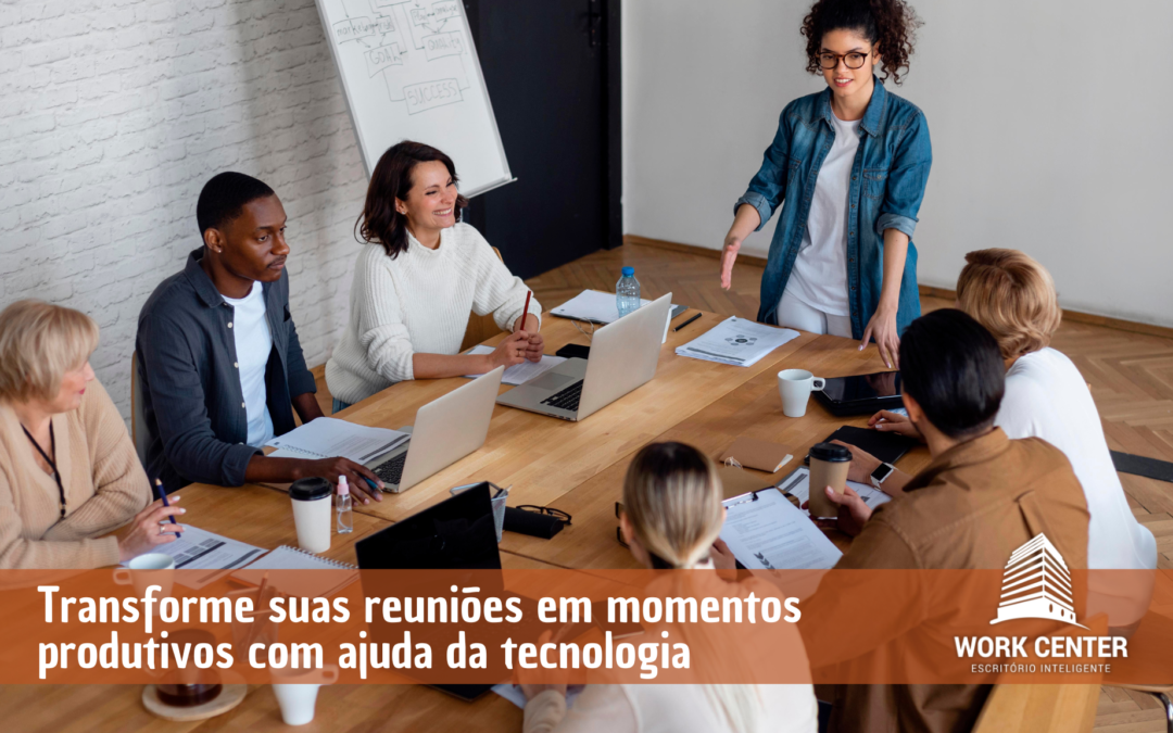 Transforme suas reuniões em momentos produtivos com ajuda da tecnologia