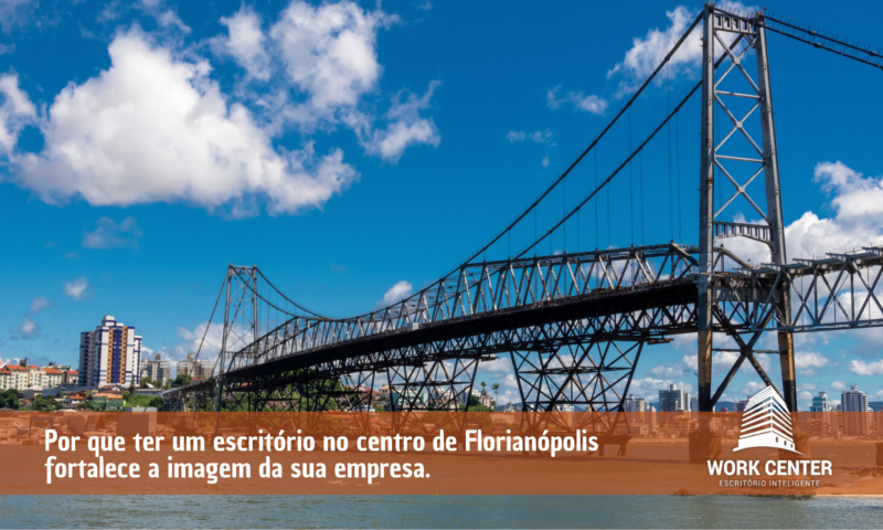 Por-que-ter-um-escritorio-no-centro-de-Florianopolis-fortalece-a-imagem-da- sua-empresa