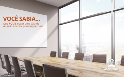 Você Sabia Que Pode Alugar uma Sala de Reunião Apenas Quando Precisar?